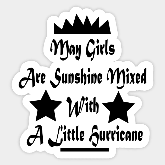 May Girls Are Sunshine Mixed With A Lilttle Hurricane Sticker by zaelart